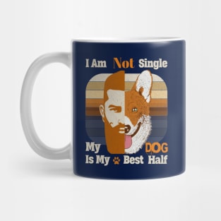 I am Not single, My Dog is my Best Half Dog Dads Mug